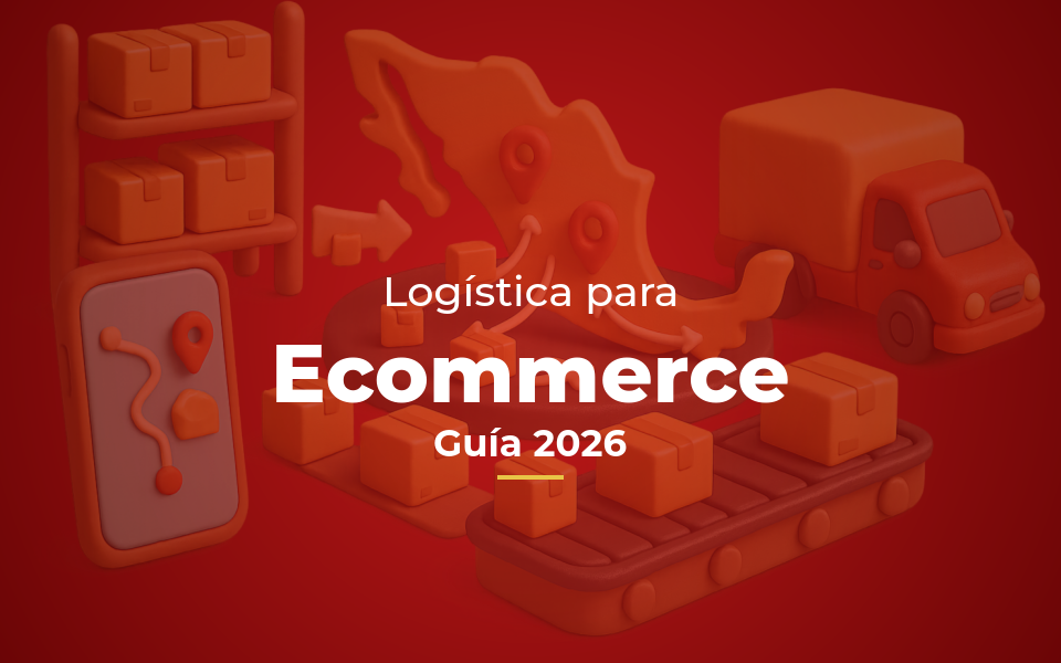 Logística para Ecommerce en México: Guía 2026 - Guía completa de Autopaquete