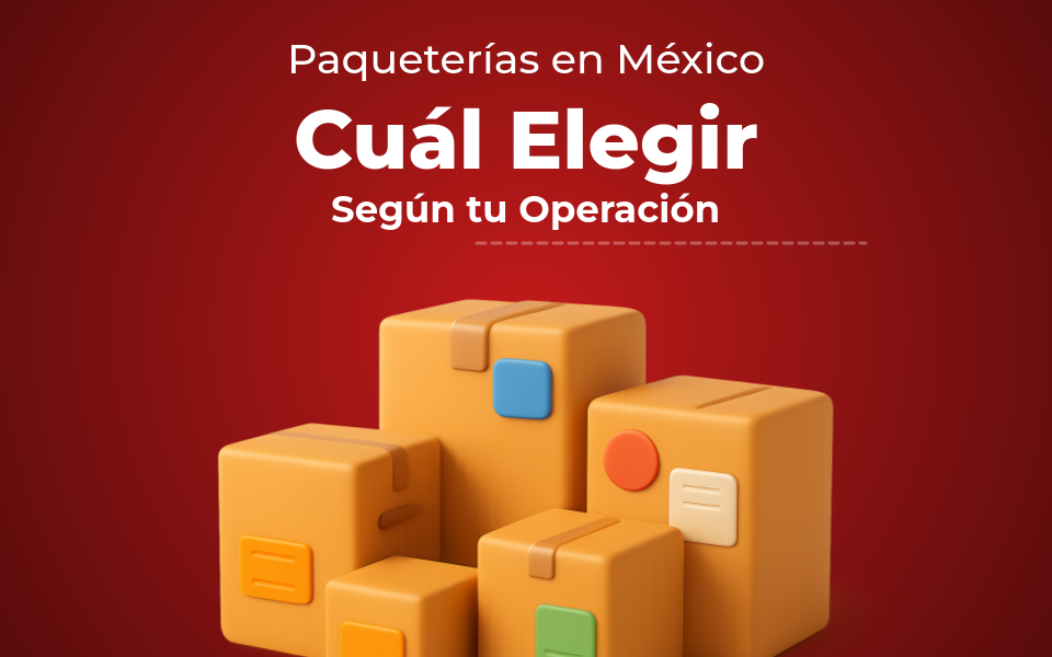 Paqueterías en México: Cuál Elegir Según tu Operación - Guía completa de Autopaquete