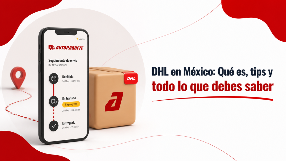 DHL en México: Qué Es, Cómo Funciona y Todo lo que Debes Saber - Guía completa de Autopaquete