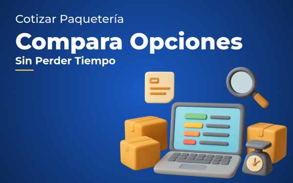 Cotizar Paquetería: Cómo Comparar Opciones sin Perder Tiempo - Guía completa de Autopaquete