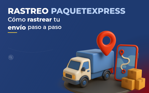 Rastreo Paquetexpress — cómo rastrear tu envío paso a paso