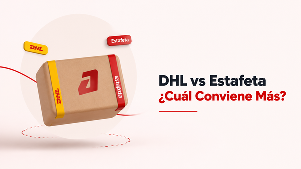 DHL vs Estafeta: ¿Cuál Conviene Más para tu Empresa?