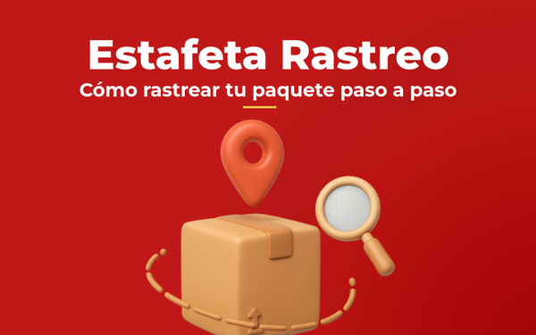 Rastreo Estafeta: Cómo Rastrear tu Paquete Paso a Paso (2026)