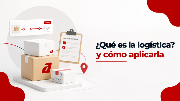 Qué Es la Logística y Cómo Aplicarla a tu Negocio Aunque Vendas Solo por Redes - Guía completa de Autopaquete